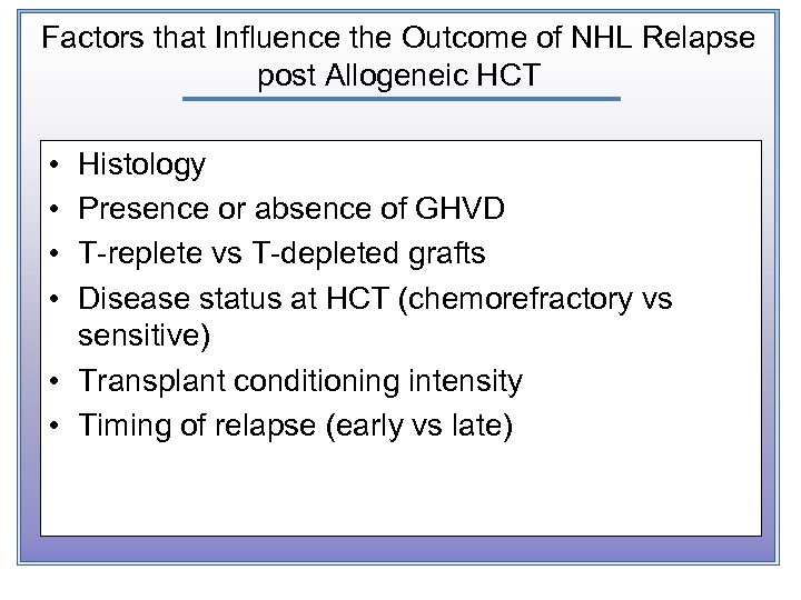 Factors that Influence the Outcome of NHL Relapse post Allogeneic HCT • • Histology