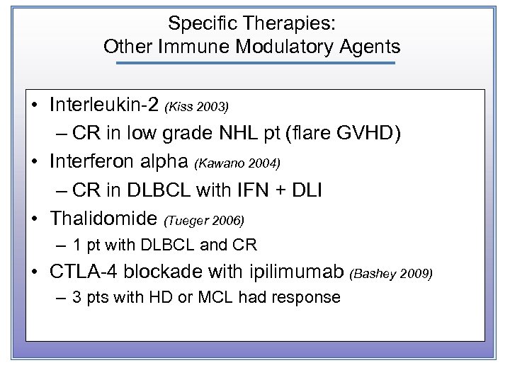 Specific Therapies: Other Immune Modulatory Agents • Interleukin-2 (Kiss 2003) – CR in low