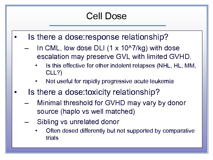 Cell Dose • Is there a dose: response relationship? – In CML, low dose