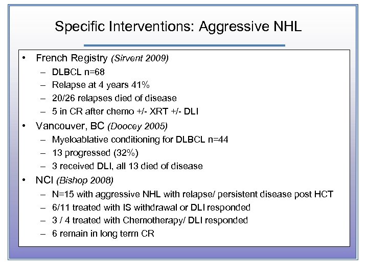 Specific Interventions: Aggressive NHL • French Registry (Sirvent 2009) – – DLBCL n=68 Relapse