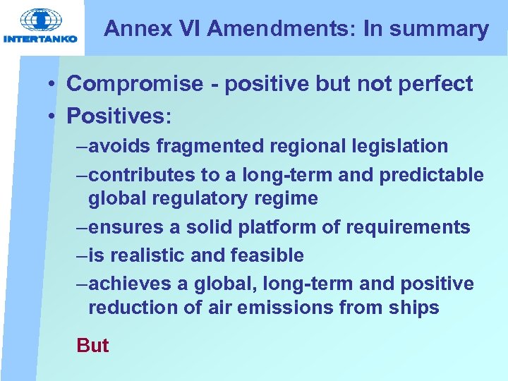 Annex VI Amendments: In summary • Compromise - positive but not perfect • Positives: