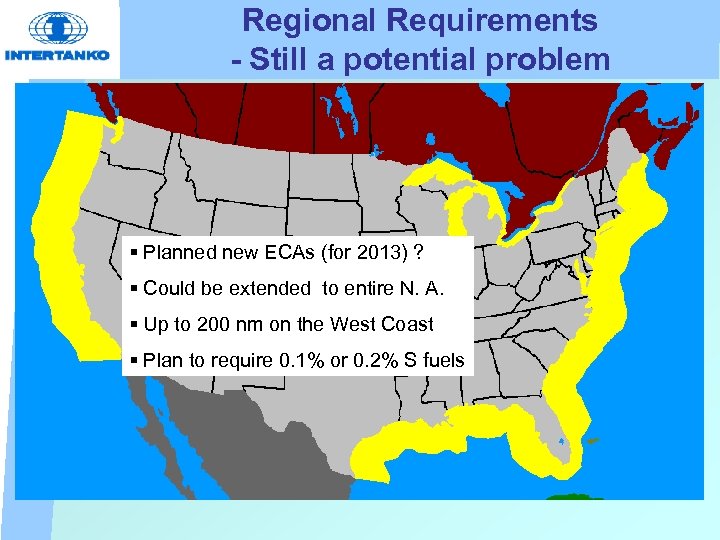 Regional Requirements - Still a potential problem § Planned new ECAs (for 2013) ?