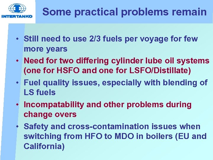 Some practical problems remain • Still need to use 2/3 fuels per voyage for