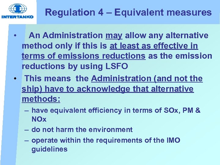 Regulation 4 – Equivalent measures • An Administration may allow any alternative method only