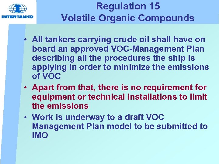 Regulation 15 Volatile Organic Compounds • All tankers carrying crude oil shall have on