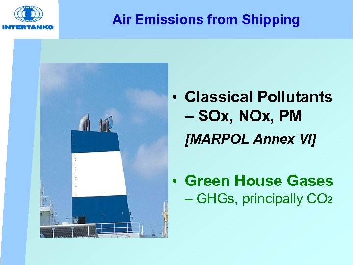 Air Emissions from Shipping • Classical Pollutants – SOx, NOx, PM [MARPOL Annex VI]