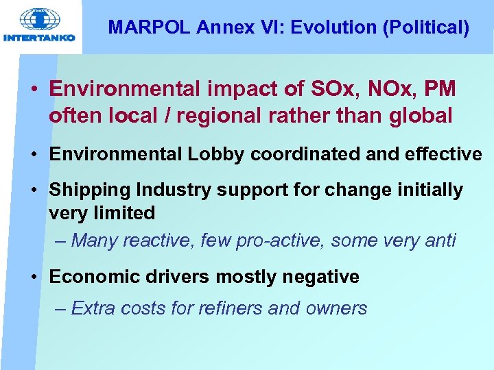 MARPOL Annex VI: Evolution (Political) • Environmental impact of SOx, NOx, PM often local