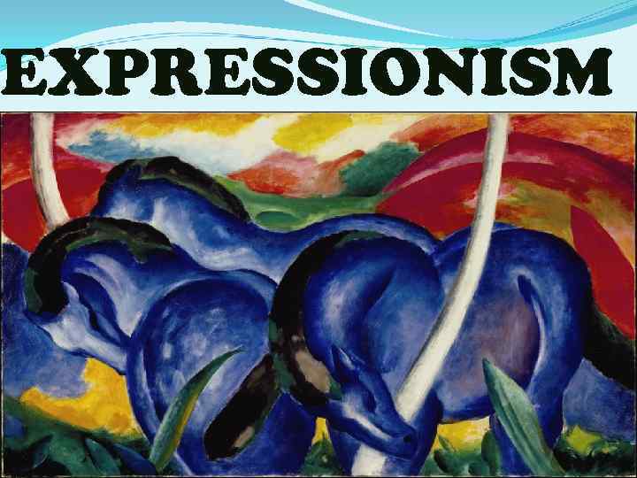 EXPRESSIONISM 