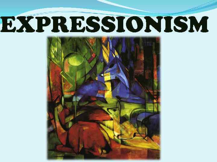 EXPRESSIONISM 