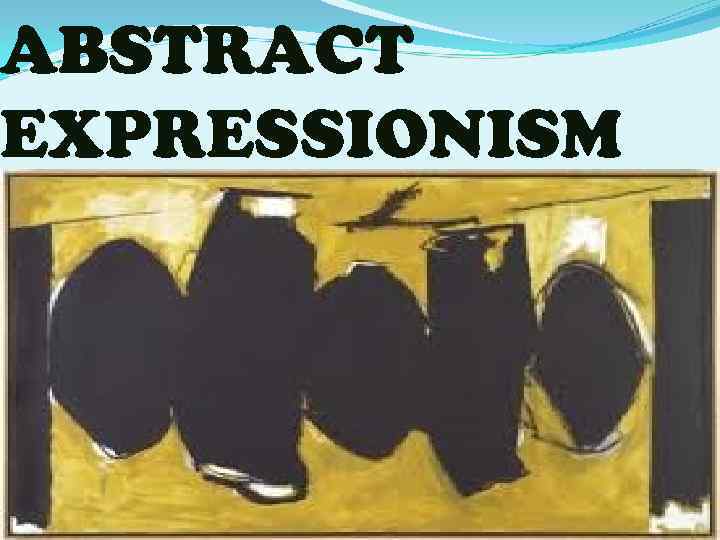 ABSTRACT EXPRESSIONISM 