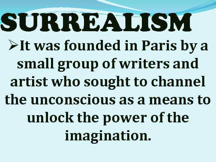 SURREALISM ØIt was founded in Paris by a small group of writers and artist