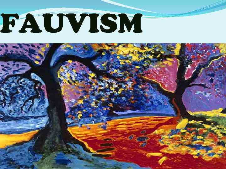 FAUVISM 