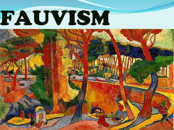 FAUVISM 