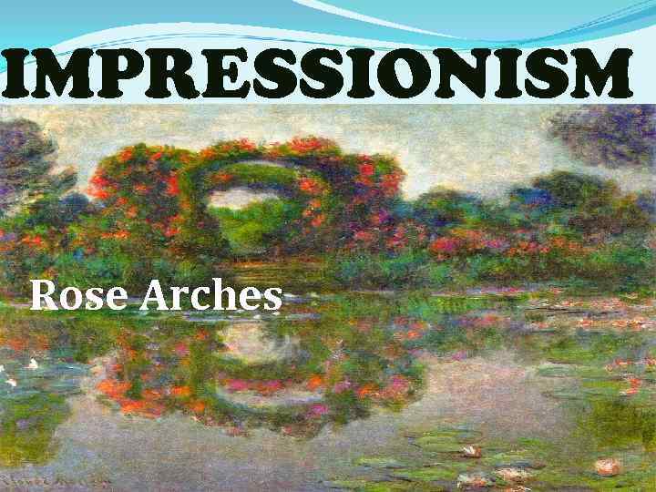 IMPRESSIONISM Rose Arches 