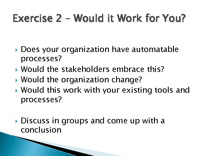 Exercise 2 – Would it Work for You? Does your organization have automatable processes?