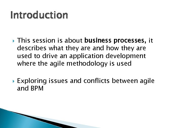 Introduction This session is about business processes, it describes what they are and how