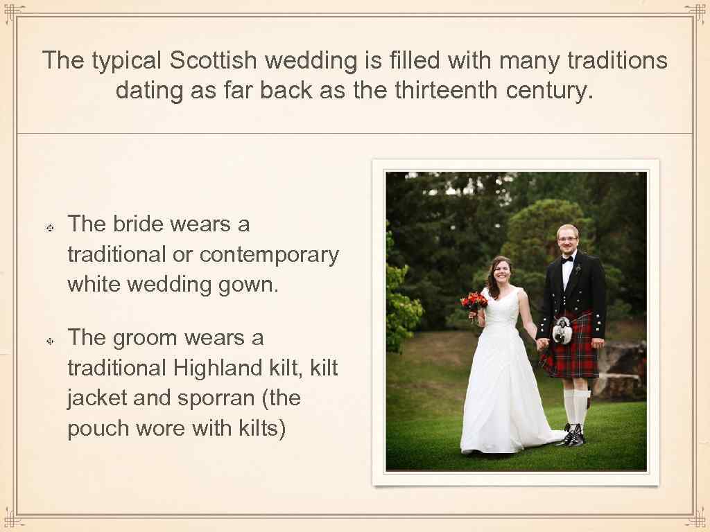 The typical Scottish wedding is filled with many traditions dating as far back as