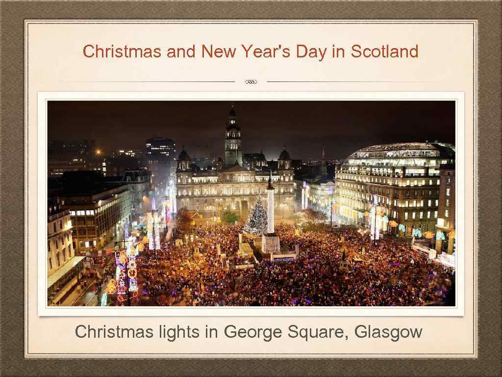 Christmas and New Year's Day in Scotland Christmas lights in George Square, Glasgow 