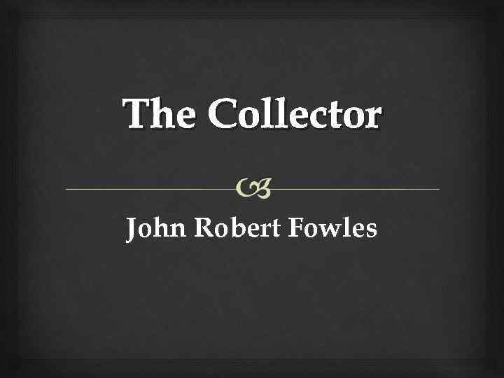 The Collector John Robert Fowles 