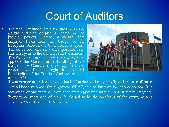Court of Auditors • The final institution is the European Court of Auditors, which
