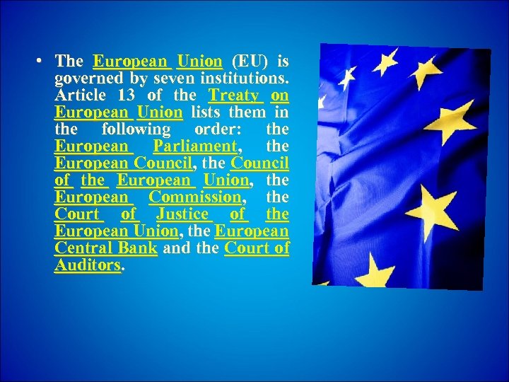  • The European Union (EU) is governed by seven institutions. Article 13 of