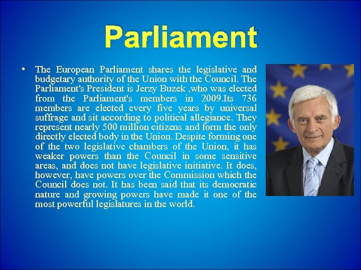 Parliament • The European Parliament shares the legislative and budgetary authority of the Union
