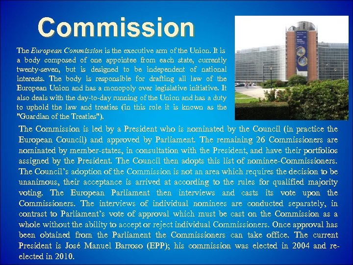 Commission The European Commission is the executive arm of the Union. It is a