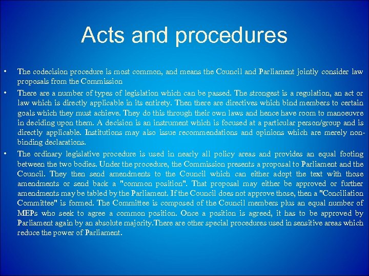 Acts and procedures • • • The codecision procedure is most common, and means