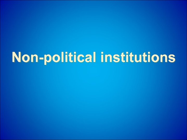 Non-political institutions 