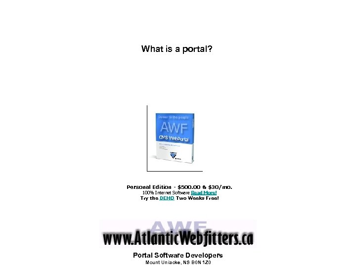 What is a portal? Personal Edition - $500. 00 & $30/mo. 100% Internet Software