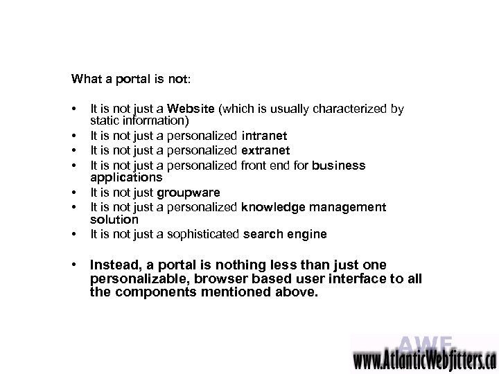 What a portal is not: • • It is not just a Website (which