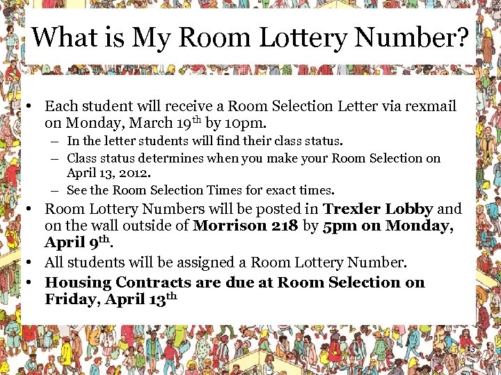 What is My Room Lottery Number? • Each student will receive a Room Selection