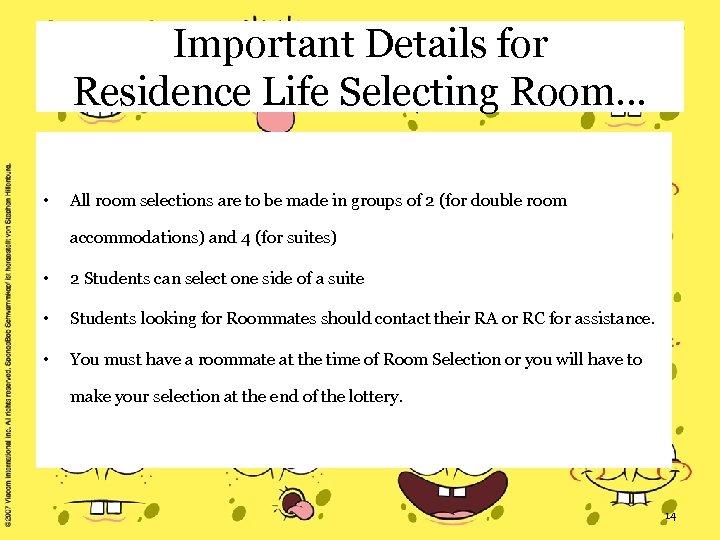 Important Details for Residence Life Selecting Room… • All room selections are to be