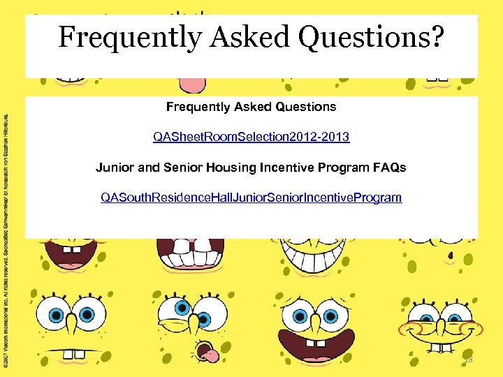 Frequently Asked Questions? Frequently Asked Questions QASheet. Room. Selection 2012 -2013 Junior and Senior