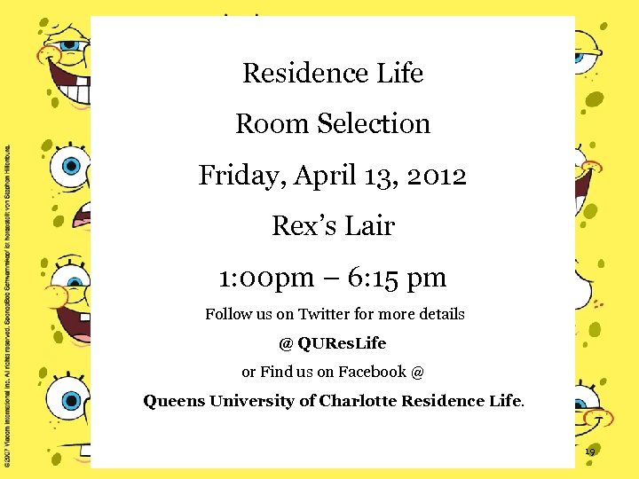 Residence Life Room Selection Friday, April 13, 2012 Rex’s Lair 1: 00 pm –