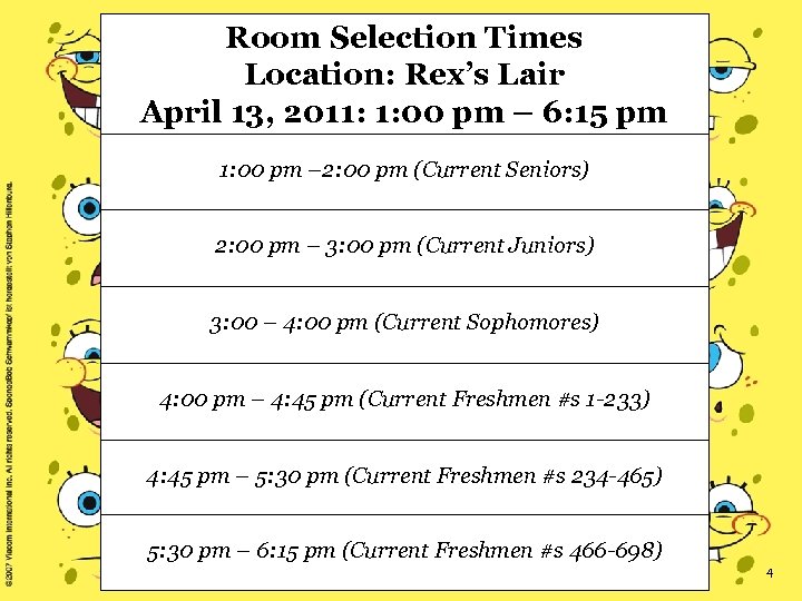 Room Selection Times Location: Rex’s Lair April 13, 2011: 1: 00 pm – 6: