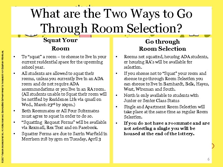 What are the Two Ways to Go Through Room Selection? Squat Your Room •