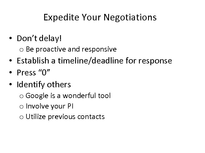 Expedite Your Negotiations • Don’t delay! o Be proactive and responsive • Establish a