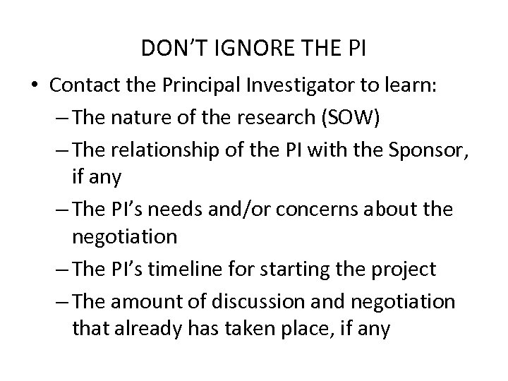 DON’T IGNORE THE PI • Contact the Principal Investigator to learn: – The nature