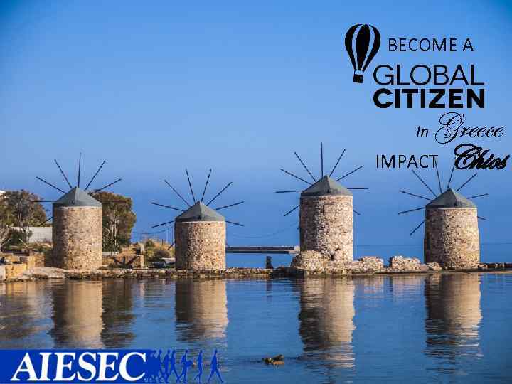 BECOME A In Greece IMPACT Chios 