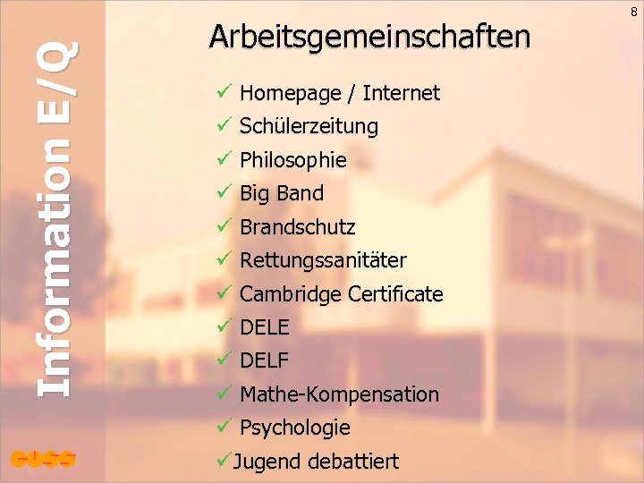 Information E/Q Arbeitsgemeinschaften ü Homepage / Internet ü Schülerzeitung ü Philosophie ü Big Band