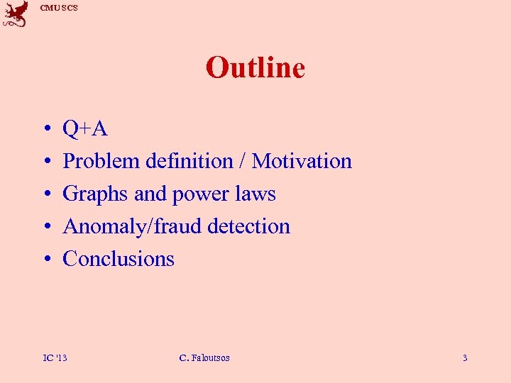 CMU SCS Outline • • • Q+A Problem definition / Motivation Graphs and power