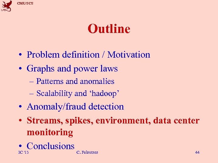 CMU SCS Outline • Problem definition / Motivation • Graphs and power laws –