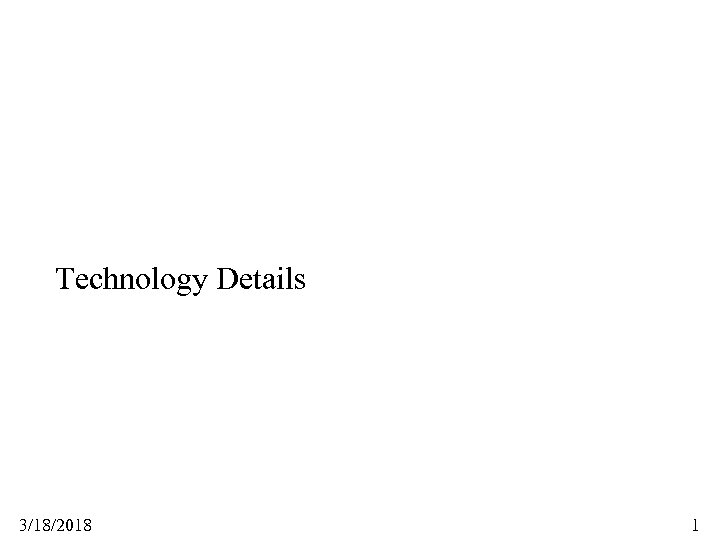 Technology Details 3/18/2018 1 