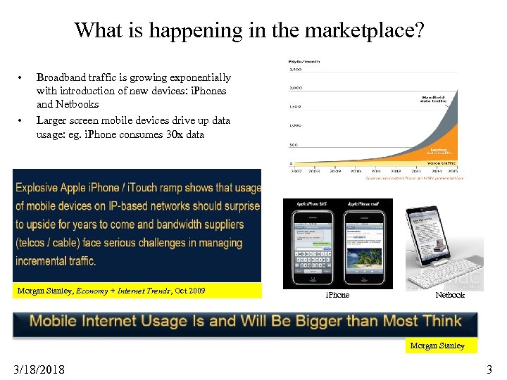 What is happening in the marketplace? • • Broadband traffic is growing exponentially with