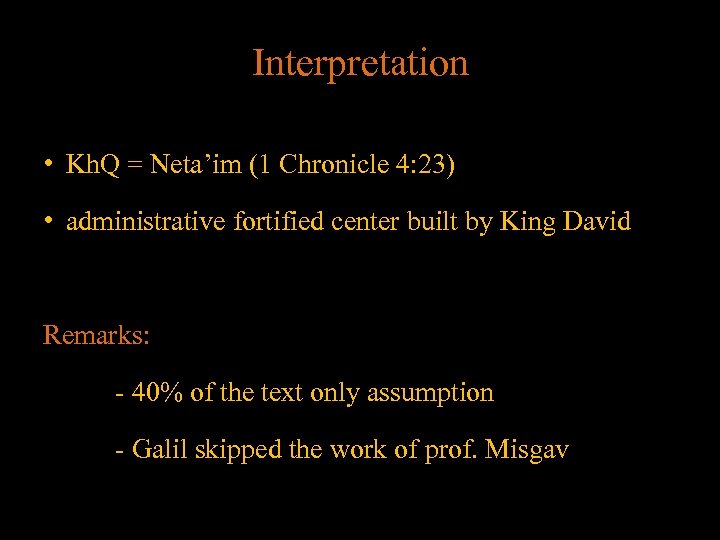 Interpretation • Kh. Q = Neta’im (1 Chronicle 4: 23) • administrative fortified center