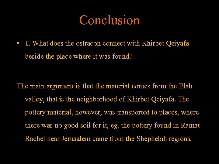 Conclusion • 1. What does the ostracon connect with Khirbet Qeiyafa beside the place