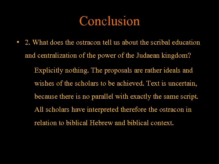 Conclusion • 2. What does the ostracon tell us about the scribal education and