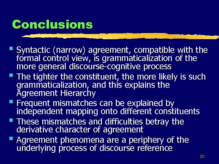 Conclusions § Syntactic (narrow) agreement, compatible with the § § formal control view, is