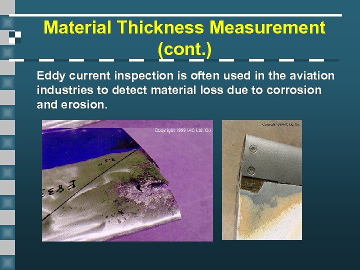 Material Thickness Measurement (cont. ) Eddy current inspection is often used in the aviation